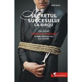 secretul succesului la birou